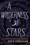A Wilderness of Stars by Shea Ernshaw
