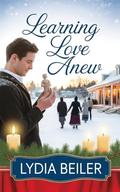 Learning Love Anew: Amish Romance by Lydia Beiler