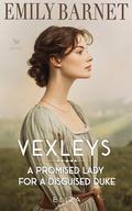 A Promised Lady for a Disguised Duke: A Historical Regency Romance Novel: VEXLEYS Book 5 by Emily Barnet