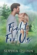 Fight For Us: A Sweet Small-Town Romance by Sophia Quinn