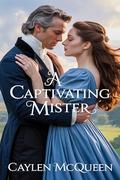 A Captivating Mister by Caylen McQueen