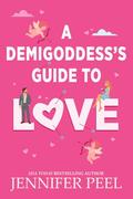A Demigoddess’s Guide to Love by Jennifer Peel