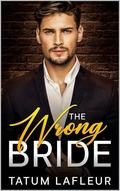 The Wrong Bride: An Enemies to Lovers Forced Proximity Romance (The Vows We Keep #1) by Tatum LaFleur