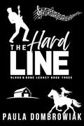 The Hard Line (Blood & Bone Legacy #3) by Paula Dombrowiak