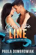 Cross the Line (Blood & Bone Legacy #2) by Paula Dombrowiak