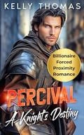 Percival: A Knight's Destiny (The Knight Legacy #7) by Kelly Thomas