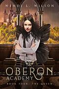 The Queen (Oberon Academy #4) by Wendi L. Wilson