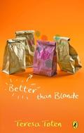 Better Than Blonde (The Blondes #2) by Teresa Toten