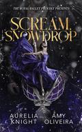 Scream, Snowdrop (The Royal Ballet Presents #2) by Amy Oliveira