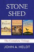 Stone Shed: The Complete Trilogy by John A. Heldt
