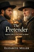 The Pretender: Forgiveness, when it is real, is lived—not claimed. by Elizabeth Miller