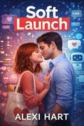 Soft Launch by Alexi Hart