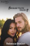 Because you're worth it by REBECCA BRADEN