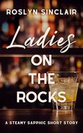 Ladies on the Rocks: A Steamy Sapphic Short Story by Roslyn Sinclair