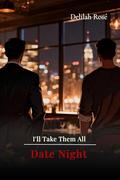 Date Night (I'll Take Them All #1) by Delilah Rose