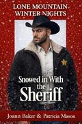 Snowed in With the Sheriff: A Curvy Girl Romance (Lone Mountain Winter Nights #1) by Patricia Mason