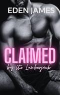 Claimed by the Lumberjack (Dark Obsessions #3) by Eden James