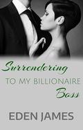 Surrendering to my Billionaire Boss (NY Daddy Doms #3) by Eden James