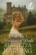 A Lady's Accidental Duke: A Historical Regency Romance Novel by Henrietta Harding