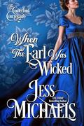 When the Earl Was Wicked (The Comerford Courtesans #2) by Jess Michaels