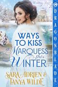 Ways to Kiss a Marquess This Winter by Sara Adrien
