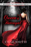The Queen's Betrayal (Bloodtruth #2) by Cege Smith