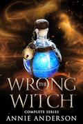 The Wrong Witch Complete Series by Annie Anderson