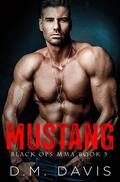 Mustang (Black Ops MMA #5) by D.M. Davis