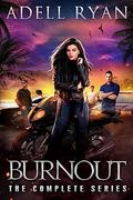 Burnout: The Complete Series by Adell Ryan