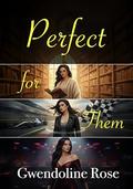 Perfect for Them: A Reverse Harem Romance by Gwendoline Rose