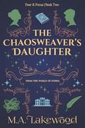 The Chaosweaver's Daughter: A Slightly Silly Fantasy Romance by M.A. Lakewood