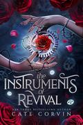The Instruments of Revival (A Vow of Blood and Tears #2) by Cate Corvin