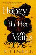 Honey in Her Veins: A Novel by Ruth McKell