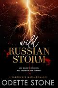 Wild Russian Storm (A Vancouver Mafia Romance #3) by Odette Stone