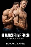 He Watched Me Finish: Straight to Gay First Time MM Age Gap (Straight Bros Bundle by Edward Raines