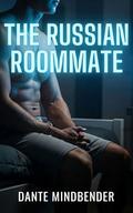 The Russian Roommate by Dante Mindbender