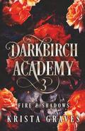 Darkbirch Academy 3: Fire and Shadows by Krista Graves