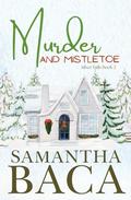 Murder and Mistletoe by Samantha Baca