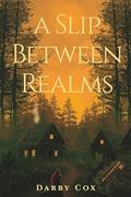 A Slip Between Realms by Darby Cox