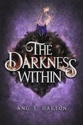 The Darkness Within by Ang T. Dalton