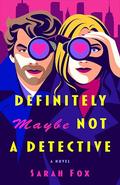Definitely Maybe Not a Detective by Sarah Fox