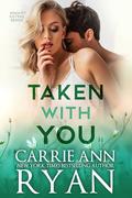 Taken With You by Carrie Ann Ryan