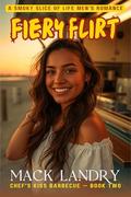 Fiery Flirt (Chef's Kiss Barbecue #2) by Mack Landry