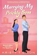 Marrying My Prickly Boss by Kristy T Dixon
