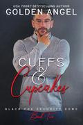 Cuffs and Cupcakes (Black Fox Security Doms #2) by Golden Angel