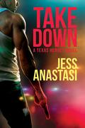 Take Down (Texas Heroes #1) by Jess Anastasi