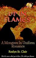 Up In Flames (Monsters in Uniform Romance #4) by Roslyn St. Clair
