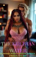 Thicker Than Water: An Intense BWWM Interracial Romance by Chocolate Bee