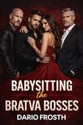 Babysitting the Bratva Bosses: A Dark Bratva Reverse Harem Romance with Powerful Mafia Bosses, Dangerous Desire, Age Gap Tension, Possessive Alpha Men, and a Woman Caught in the Russian Underworld by Dario Frosth