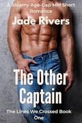 The Other Captain: A Steamy MM Enemies-to-Lovers Sports Erotic Short: Rival Captains Trapped in a Locked Room Where Rivalry Ignites Forbidden Desire and ... of Standalone Gay Short Stories Book 1) by Jade Rivers